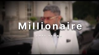 Millionaire  LOFI SONG [upl. by Parrish754]