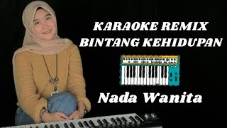 KARAOKE REMIX BINTANG KEHIDUPAN NADA WANITAFEMALE BY ARINDI PUTRY [upl. by Cowie]