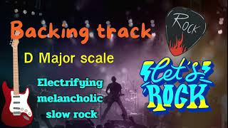 Backing track D Major Scale  Electrifying melancholic slow rock [upl. by Neztnaj565]