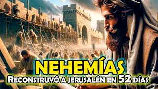 NEHEMÍAS Reconstruyó a Jerusalén en 52 Días [upl. by Ahsenad]