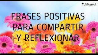 FRASES POSITIVAS PARA COMPARTIR Y REFLEXIONAR [upl. by Lesnah]