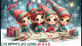 Les métiers des lutins de A à Z  Chanson pour enfants comptine alphabet ABC hiver Noël lutins [upl. by Rintoul743]