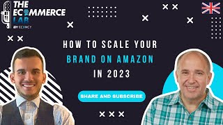 How to scale your brand on Amazon in 2023 with Kevin King  EP 122 [upl. by Lidda997]