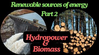 Renewable energy sources 2 Hydropower and Biomass [upl. by Bringhurst]