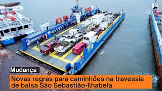 Novas regras para caminhões na travessia de balsa São SebastiãoIlhabela [upl. by Eirrab]