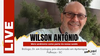 COMO O MEIO AMBIENTE FAZ PARTE DA NOSSA SAÚDE  Wilson Antônio  LIVE Amplifique Podcast 032 [upl. by Ettelloc283]