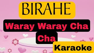 BIRAHE  KARAOKE VERSION WARAY WARAY [upl. by Savanna]