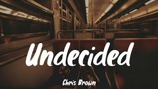 Undecided  Chris Brown Lyrics [upl. by Misak]