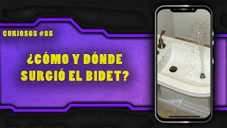 ¿CÓMO SURGIÓ EL BIDET ¿Comodidad o invasión [upl. by Eislehc]