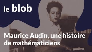 Reportage  Maurice Audin une histoire de mathématiciens [upl. by Peppard]