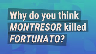 Why do you think Montresor killed Fortunato [upl. by Darra664]