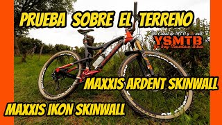 Cubiertas Maxxis Ardent Skinwall  Maxxis Ikon Skinwall Prueba [upl. by Anidnamra]