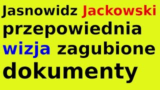 Jasnowidz Jackowski przepowiednia zagubione dokumenty [upl. by Tnecnev749]