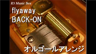 flyawayBACKON【オルゴール】 ゲーム『テイルズ オブ ザ ワールド レディアント マイソロジー2』OP [upl. by Brantley]