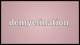 Demyelination Meaning [upl. by Guillaume]