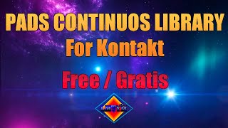 PADS CONTINUOS LIBRARY For Kontakt 😱😱 Samples para KONTAKT 6 amp Kontakt 7🎼🎹BY LMTYM🔥💯 [upl. by Ludovico]