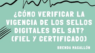 ¿Cómo verificar la vigencia de los Sellos Digitales del SAT Fiel y Certificado ¿Cuándo vence [upl. by Ellekim681]