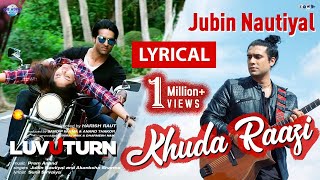 Jubin Nautiyal Song  Lyrics  Khuda Raazi  Luv U Turn  TOWI Films  New Bollywood Song 2021 [upl. by Bridgid]