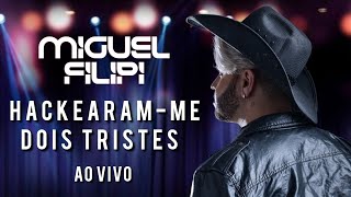 Miguel Filipi  HackearammeDois tristes  Ao vivo 2024 [upl. by Delp]