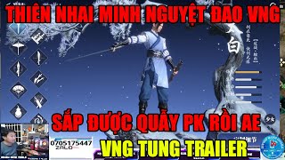 THIÊN NHAI MINH NGUYỆT ĐAO MOBILE VNG  TUNG TRAILER SẮP ĐƯỢC CHƠI SIÊU PHẨM PK MÃN NHÃN RỒI AE [upl. by Anairuy]