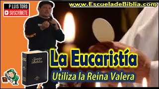 La Eucaristía en la Reina Valera  P LUIS TORO [upl. by Tiram]