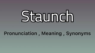 Staunch meaning  Staunch examples  Staunch synonyms [upl. by Abott]