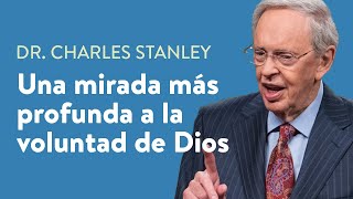 Una mirada más profunda a la voluntad de Dios – Dr Charles Stanley [upl. by Gonzalez636]