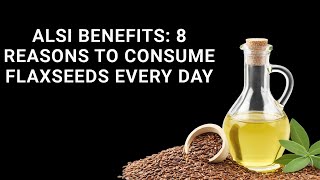 8 health benefits you get by eating flaxseed daily benefits of consuming flaxseed daily healthvlog [upl. by Ayiotal]