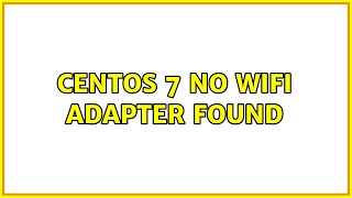 Centos 7 No Wifi Adapter found [upl. by Grearson]