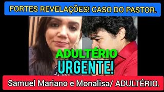 REVELAÇÕES CASO PASTOR SAMUEL MARIANO E DIACONISA MONALISA [upl. by Fenny90]