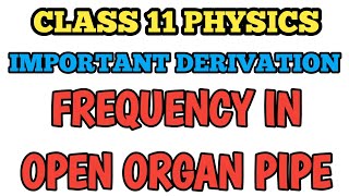 Class 11 Derivation Standing Waves in an Organ Pipe I Open Organ Pipe Class 11 Physics Derivation [upl. by Yentiw]