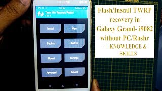 FlashInstall TWRP recovery in Galaxy Grand – i9082 without PCRashr – KNOWLEDGE amp SKILLS [upl. by Annekam]