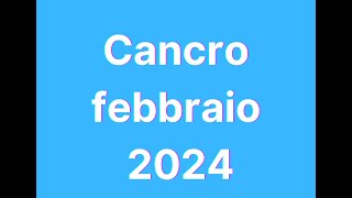 Cancro febbraio 2024 [upl. by Pedaiah138]