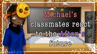 Michael’s classmates react to the Afton’s future  FNAF  MY AU [upl. by Congdon]