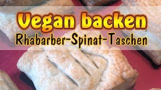 Rezept Vegane RhabarberSpinatTaschen  Ohne Soja  Vegan backen [upl. by Angelis]