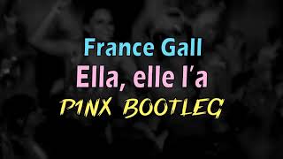 France Gall  Ella elle la P1NX Bootleg [upl. by Ailime]