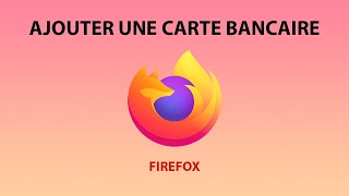 Ajouter modifier ou supprimer une carte bancaire sur Firefox [upl. by Nadabus]