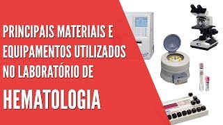 Principais materiais e equipamentos usados no LABORATÓRIO DE HEMATOLOGIA [upl. by Ferrel]