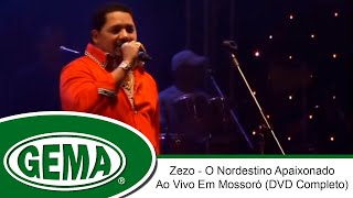 Zezo  O Nordestino Apaixonado  Ao Vivo Em Mossoró  RN DVD Completo [upl. by Roland343]