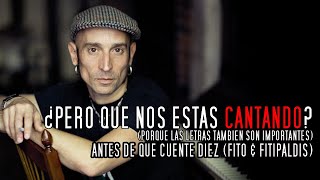 Fito amp Fitipaldis  Antes de que cuente Diez  Análisis de la letra  ¿PQNEC [upl. by Sillig328]