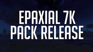 Epaxial 7k FPS Pack Release [upl. by Naenaj]