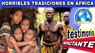 IMPACTANTE TESTIMONIO  TRADICIONES HORRIBLES DE LOS AFRICANOS [upl. by Rosenkranz]