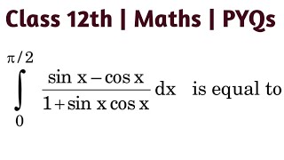 int sin x  cos x1  sin x cos x  dx from 0 to pi 2 is equal to  int0pi2 sinxcosx1 [upl. by Harim]