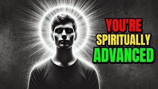 7 Signs You’re Spiritually Advanced Without Even Knowing It [upl. by Noremak635]