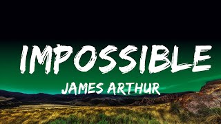 James Arthur  Impossible Lyrics Lyrics [upl. by Reggie]