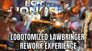 Lobotomized Lawbringer Rework Experience For Honor [upl. by Srini]