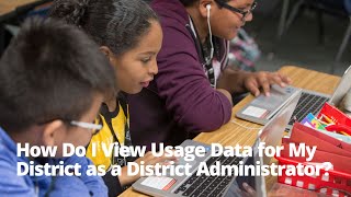 How Do I View Usage Data for My District as a District Administrator [upl. by Carney]