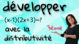 Développer en utilisant la double distributivité niveau collège 3ème [upl. by Kowalski]