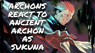 Archons React To Ancient Archon As Sukuna  Genshin Impact  JJK  Gacha React [upl. by Norreg]