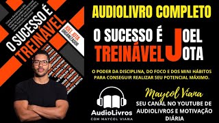 O SUCESSO É TREINÁVEL JOEL JOTA AUDIOLIVRO COMPLETO [upl. by Aisayn]